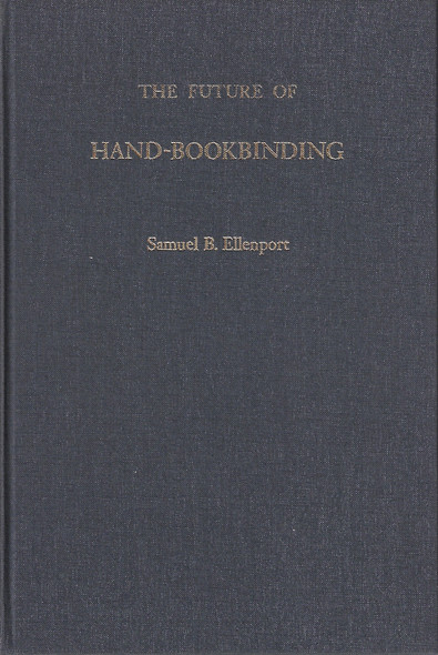The Future of Hand-Bookbinding (Signed and Numbered 21/150) front cover by Samuel B. Ellenport
