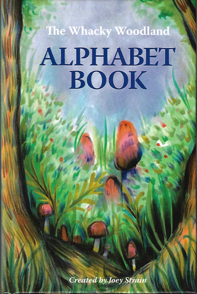 The Whacky Woodland Alphabet Book front cover by Joey Strain, ISBN: 1509234446