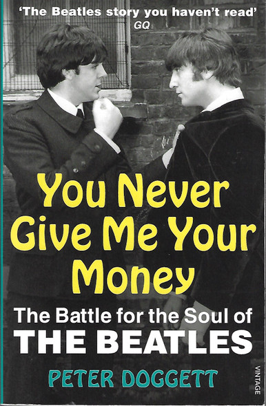 You Never Give Me Your Money: The Battle For The Soul Of The Beatles front cover by Peter Doggett, ISBN: 0099532360