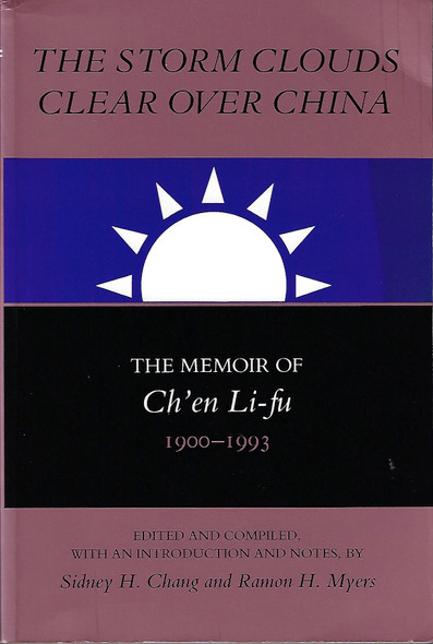 The Storm Clouds Clear over China: The Memoir of Ch'En Li-Fu, 1900-1993 (Studies in Economic, Social and Political Change, the Republic of China) front cover, ISBN: 0817992723