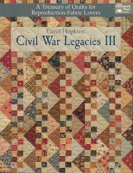Civil War Legacies III: A Treasury of Quilts for Reproduction-Fabric Lovers (That Patchwork Place) front cover by Carol Hopkins, ISBN: 1604687487