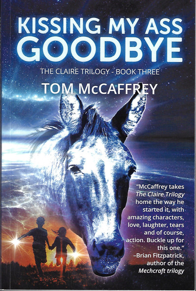Kissing My Ass Goodbye (3 Claire Trilogy) front cover by Tom McCaffrey, ISBN: 1684339057
