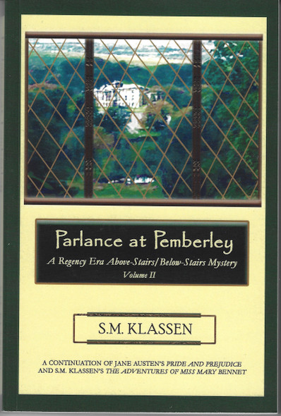 Parlance at Pemberley: An Above-Stairs/Below-Stairs Mystery following the Adventures of Miss Mary Bennet front cover by S.M. Klassen