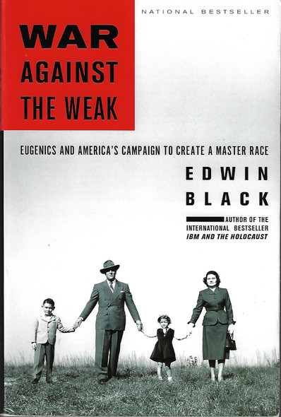 War Against the Weak: Eugenics and America's Campaign to Create a Master Race front cover by Edwin Black, ISBN: 1568583214