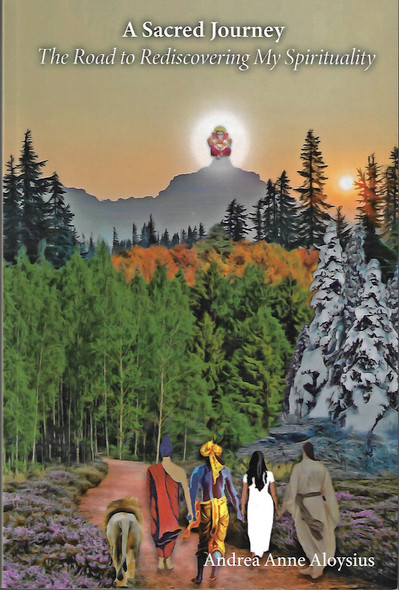A Sacred Journey: The Road to Rediscovering My Spirituality front cover by Andrea A Aloysius, ISBN: 1945642157