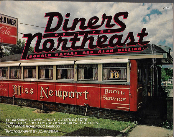 Diners of the Northeast, from Maine to New Jersey: A state-by-state guide to the best of the old-fashioned eateries that made road food famous front cover by Doand with Alan Bellink. Photographs by John Bean Kaplan, ISBN: 0912944641