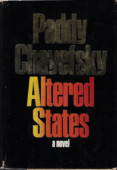 Altered States: a Novel front cover by Paddy Chayefsky, ISBN: 0060107278