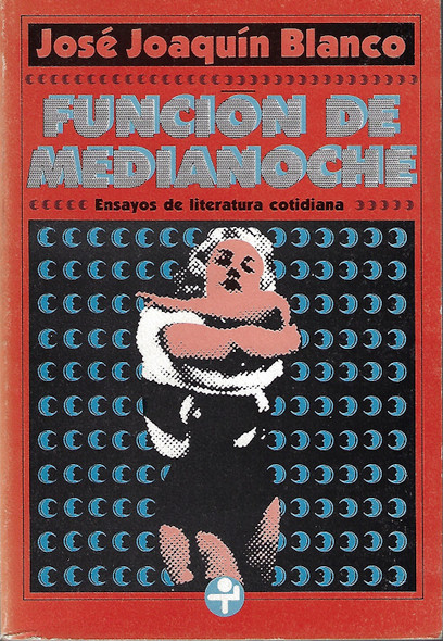 Función de medianoche. Ensayos de literatura cotidiana (Biblioteca Era) (Spanish Edition) front cover by Jose Joaquin Blanco, ISBN: 968411057X