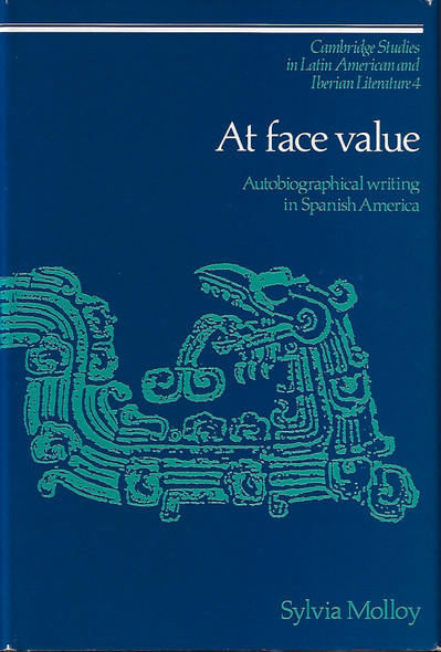 At Face Value: Autobiographical Writing in Spanish America (Cambridge Studies in Latin American and Iberian Literature, Series Number 4) front cover by Sylvia Molloy, ISBN: 0521331951