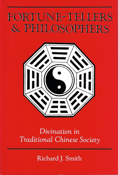 Fortune-tellers And Philosophers: Divination In Traditional Chinese Society front cover by Richard J Smith, ISBN: 0813320127