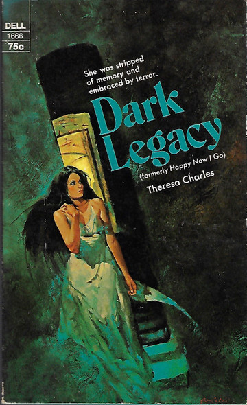 Dark Legacy (Formerly Happy Now I Go) front cover by Theresa Charles