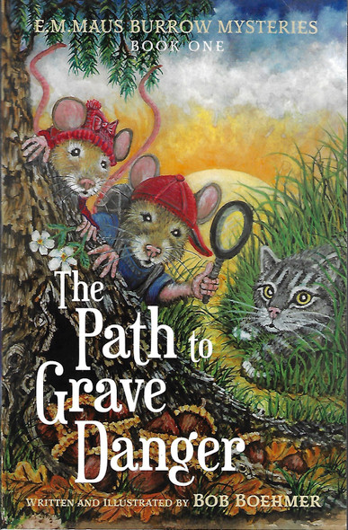 The Path to Grave Danger (1) (E.M.MAUS BURROW MYSTERIES) front cover by Bob Boehmer, ISBN: 1667870904