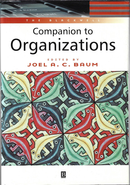 The Blackwell Companion to Organizations front cover by Joel A. C. Baum, ISBN: 0631216944