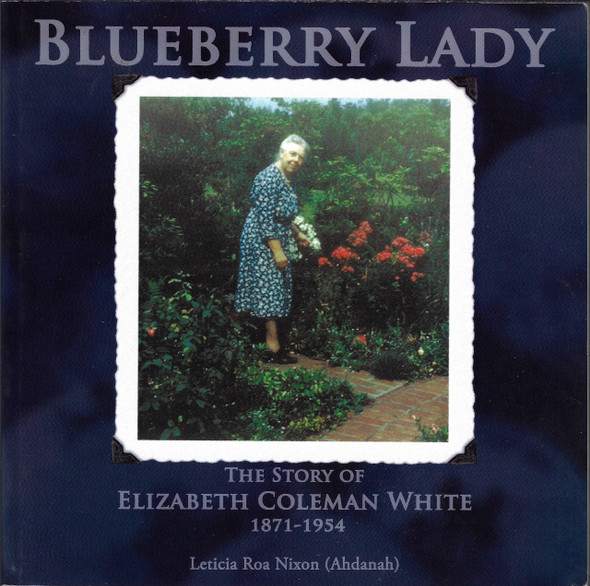 Blueberry Lady: The Story of Elizabeth Coleman White 1871-1954 front cover by Leticia Roa Nixon (Ahdanah), ISBN: 1438992874