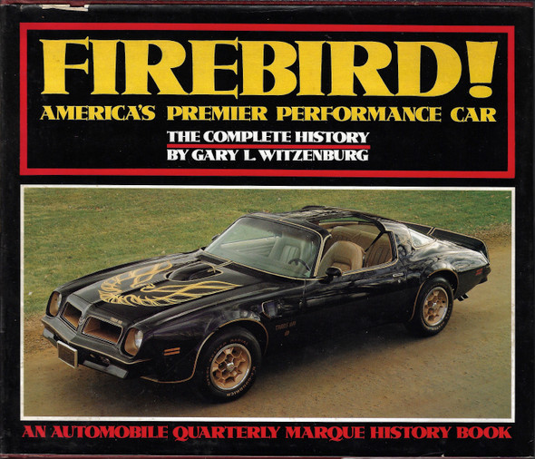 Firebird, America's Premier Performance Car: The Complete History front cover by Gary L. Witzenburg, ISBN: 0915038366