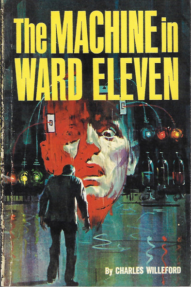 The Machine in Ward Eleven front cover by Charles Ray Willeford, ISBN: 1568582102