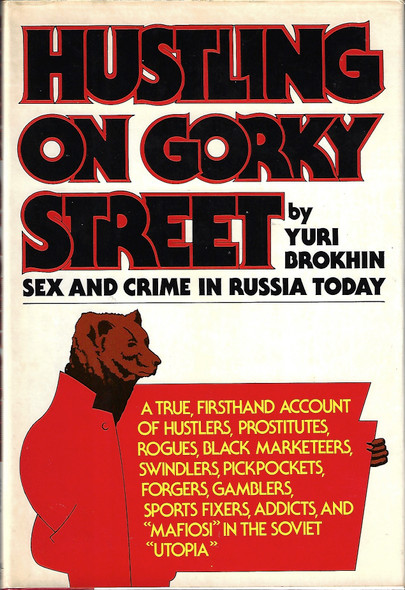 Hustling on Gorky Street: Sex and Crime in Russia Today (English and Russian Edition) front cover by Yuri Brokhin, ISBN: 080378323X