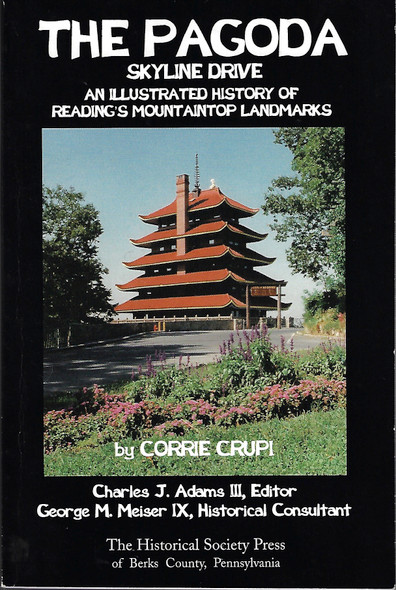 The Pagoda Skyline Drive: an Illustrated History Reading's Mountaintop Landmarks front cover by Corrie Crupi, ISBN: 1887762051