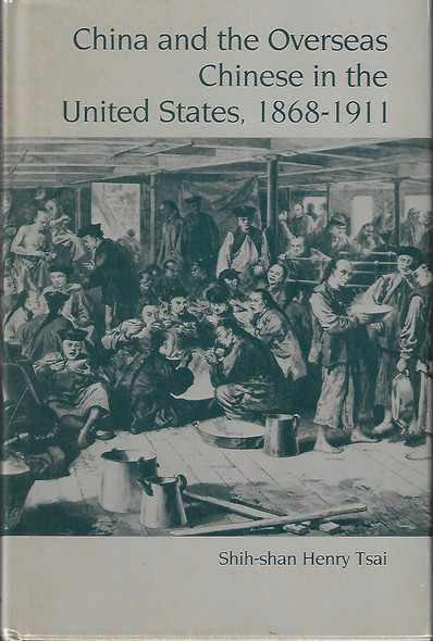 China and the Overseas Chinese in the United States, 1868-1911 front cover by Shih-Shan Henry Tsai, ISBN: 0938626191