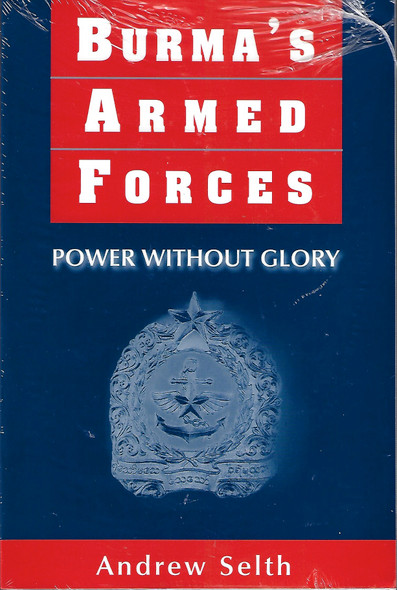 Burma's Armed Forces: Power Without Glory front cover by Andrew Selth, ISBN: 1891936131