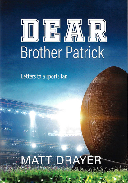 Dear Brother Patrick: Letters to a Sports Fan front cover by Matt Drayer, ISBN: 1638130515