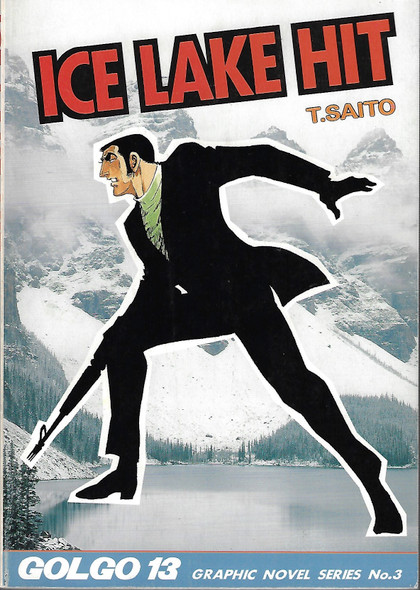 Ice Lake Hit (Golgo 13 Graphic Novel Series #3) front cover by T. Saito, ISBN: 4947538619