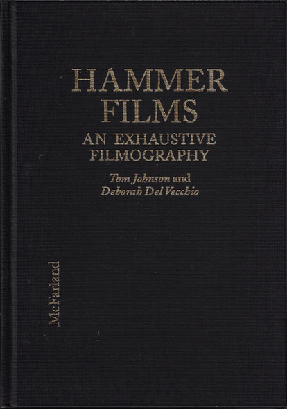 Hammer Films: An Exhaustive Filmography front cover by Tom Johnson,Deborah Del Vecchio, ISBN: 078640034X
