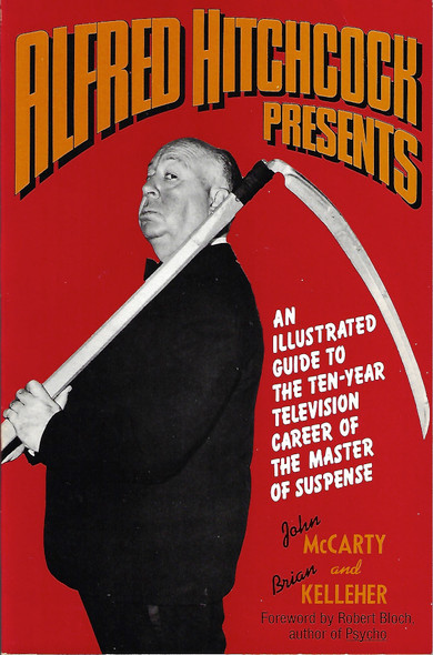 Alfred Hitchcock Presents: An Illustrated Guide to the Ten-Year Television Career of the Master of Suspense front cover by John McCarty,Brian Kelleher, ISBN: 0312017111