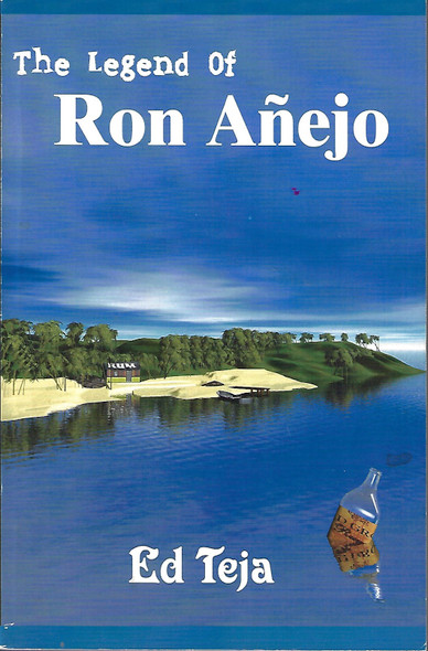 The Legend of Ron Añejo front cover by Ed Teja, ISBN: 1591050782