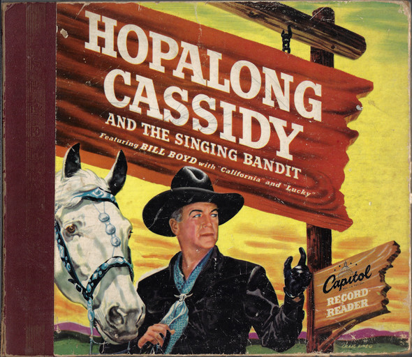 Hopalong Cassidy and the Singing Bandit Featuring Bill Boyd - Capitol Record Reader (2 78 LP Records) front cover by Bill Boyd, Capitol Records Inc.