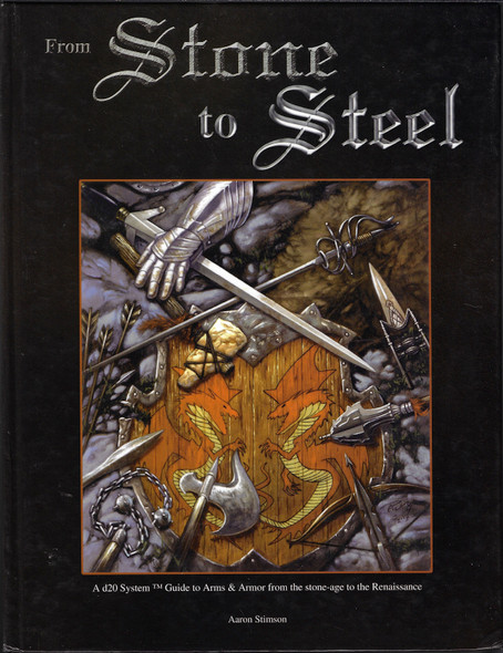 From Stone to Steel: A D20 System Guide to Arms & Armor (3rd Edition Compatible Suppliment) front cover by Aaron Stimson, ISBN: 0972819711