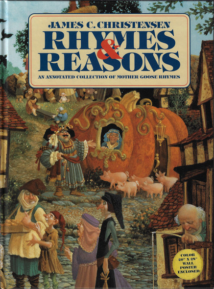 Rhymes & Reasons: An Annotated Collection of Mother Goose Rhymes front cover by James C. Christensen, ISBN: 0867130407