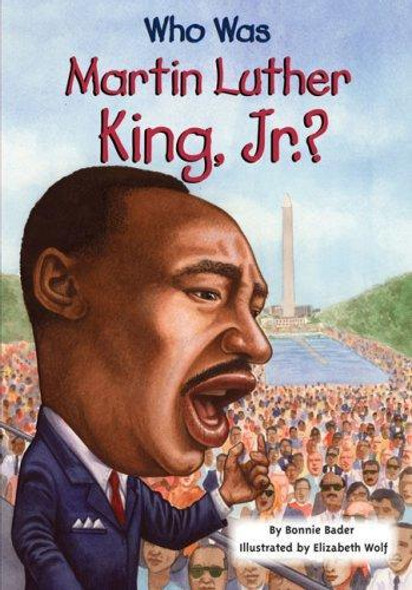 Who Was Martin Luther King, Jr.? front cover by Bonnie Bader, ISBN: 0448447231