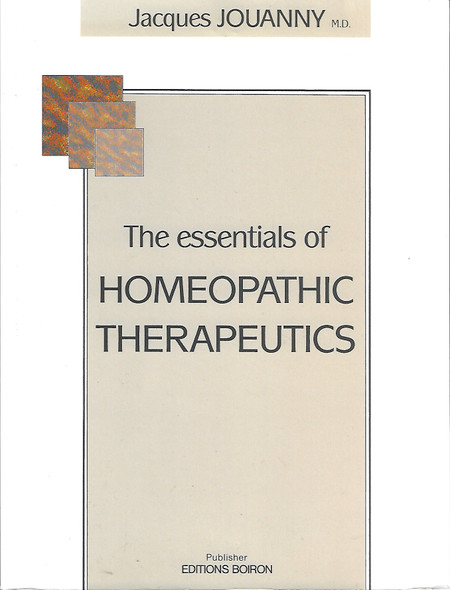 The Essentials of Homeopathic Therapeutics front cover by Jacques Jouanny, ISBN: 2857420145