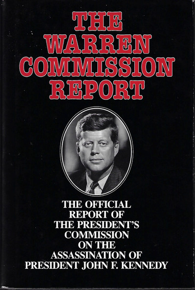 The Warren Commission Report: The Official Report of the President's Commission on the Assassination of President John F. Kennedy front cover by United States. Warren Commission., ISBN: 068141586X