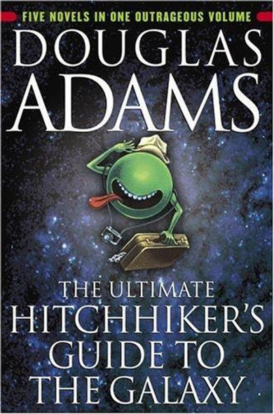 The Ultimate Hitchhiker's Guide to the Galaxy front cover by Douglas Adams, ISBN: 0345453743