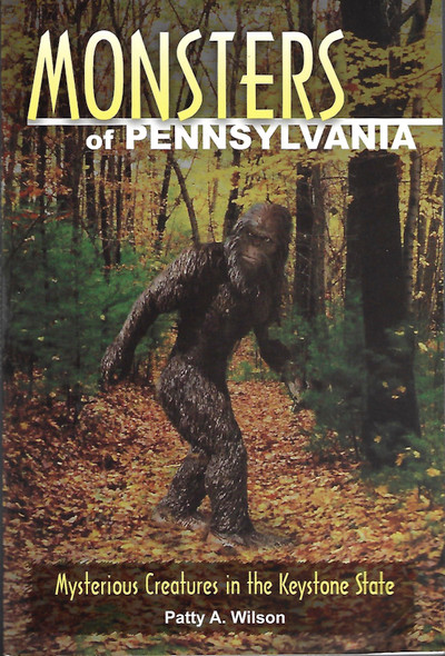 Monsters of Pennsylvania: Mysterious Creatures in the Keystone State front cover by Patty A. Wilson, ISBN: 0811736253