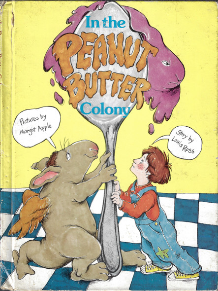 In the Peanut Butter Colony front cover by Louis Ross, Margot Apple, ISBN: 0525690220