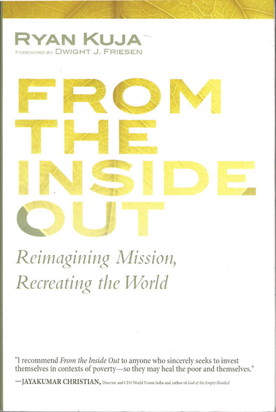 From the Inside Out: Reimagining Mission, Recreating the World front cover by Ryan Kuja, ISBN: 1532616392
