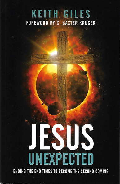 Jesus Unexpected: Ending the End Times to Become the Second Coming front cover by Keith Giles, ISBN: 1938480651