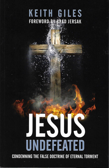 Jesus Undefeated: Condemning the False Doctrine of Eternal Torment front cover by Keith Giles, ISBN: 1938480473