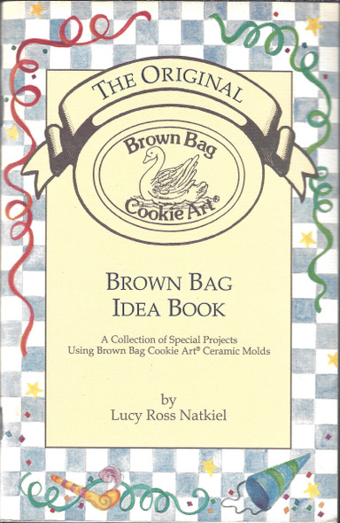 Brown Bag Idea Book - The Original Brown Bag Cookie Art front cover by Lucy Ross Natkiel