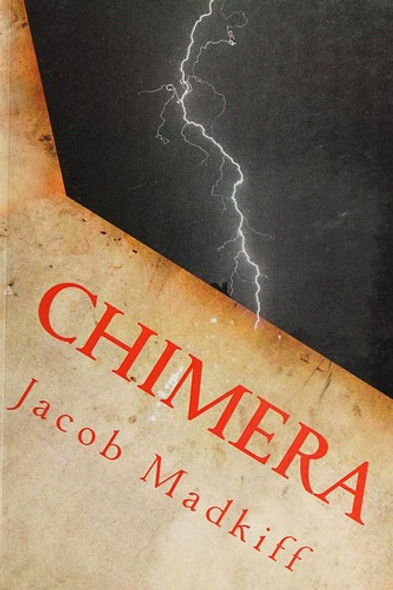 Chimera 1 Chimera Chronicles front cover by Jacob Madkiff, ISBN: 1470084767