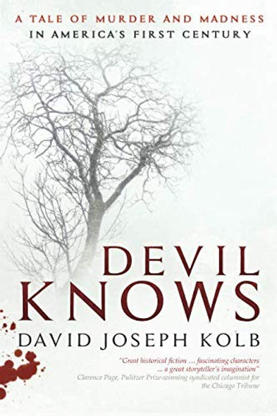 Devil Knows: A Tale of Murder and Madness in America's First Century front cover by David Joseph Kolb, ISBN: 1942146221
