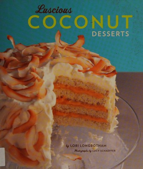 Luscious Coconut Desserts front cover by Lori Longbotham, ISBN: 0811865991
