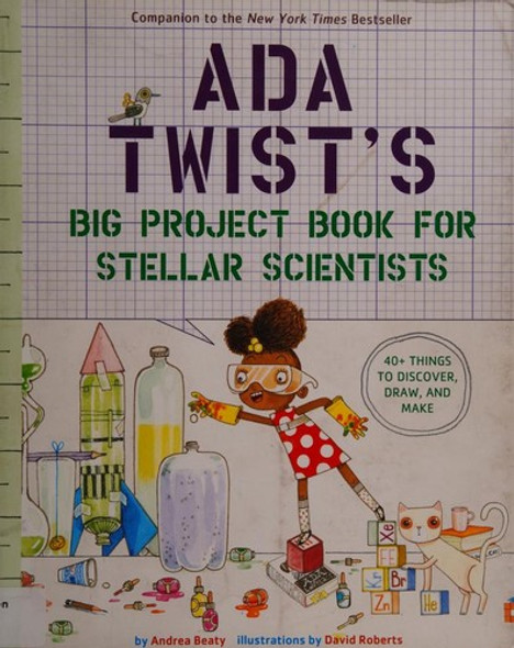 Ada Twist's Big Project Book for Stellar Scientists front cover by Andrea Beaty, ISBN: 141973024X