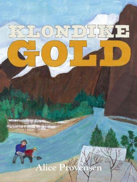 Klondike Gold front cover by Alice Provensen, ISBN: 0689848854