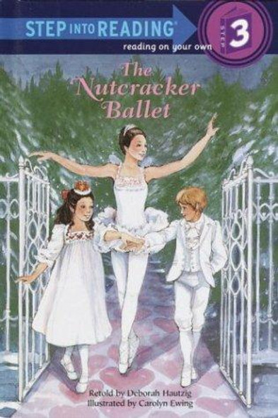 The Nutcracker Ballet (Step-Into-Reading, Step 3) front cover by Deborah Hautzig, ISBN: 0679823859