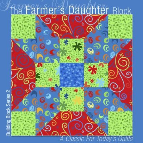 The Farmer's Daughter Block: A Classic for Today's Quilts (Building Block Series) front cover by All American Crafts, ISBN: 1936708019