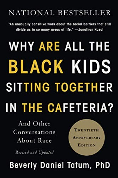 Why Are All the Black Kids Sitting Together in the Cafeteria? front cover by Beverly Daniel Tatum, ISBN: 0465060684